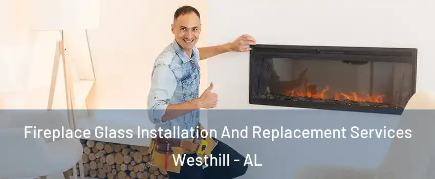 Fireplace Glass Installation And Replacement Services Westhill - AL
