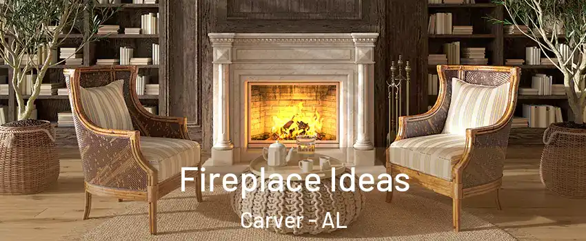 Fireplace Ideas Carver - AL