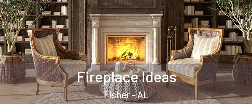 Fireplace Ideas Fisher - AL