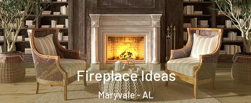 Fireplace Ideas Maryvale - AL