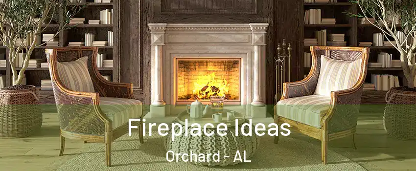 Fireplace Ideas Orchard - AL