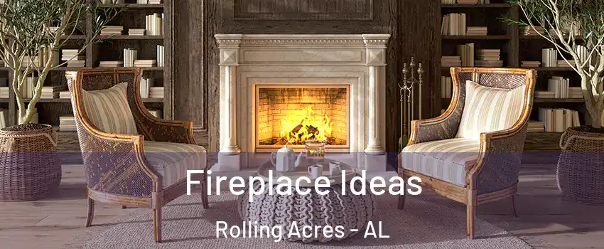 Fireplace Ideas Rolling Acres - AL