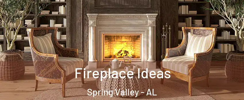 Fireplace Ideas Spring Valley - AL