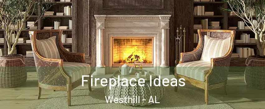 Fireplace Ideas Westhill - AL
