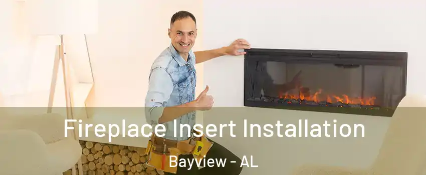 Fireplace Insert Installation Bayview - AL