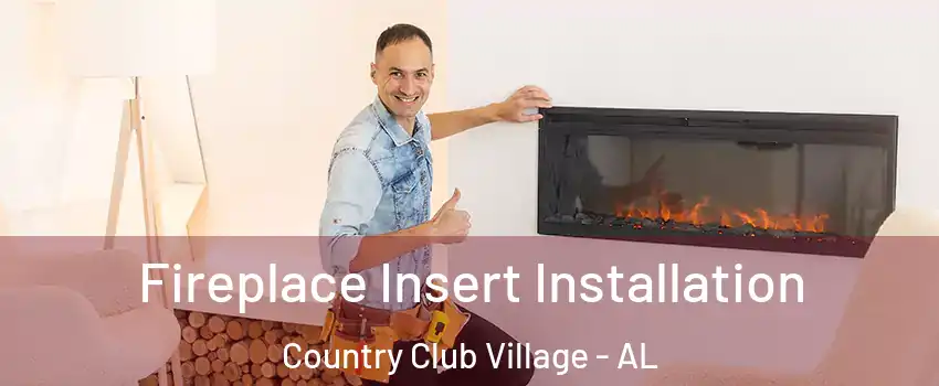 Fireplace Insert Installation Country Club Village - AL