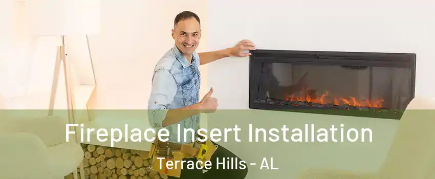 Fireplace Insert Installation Terrace Hills - AL