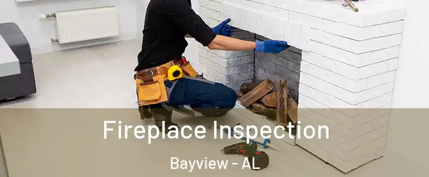Fireplace Inspection Bayview - AL