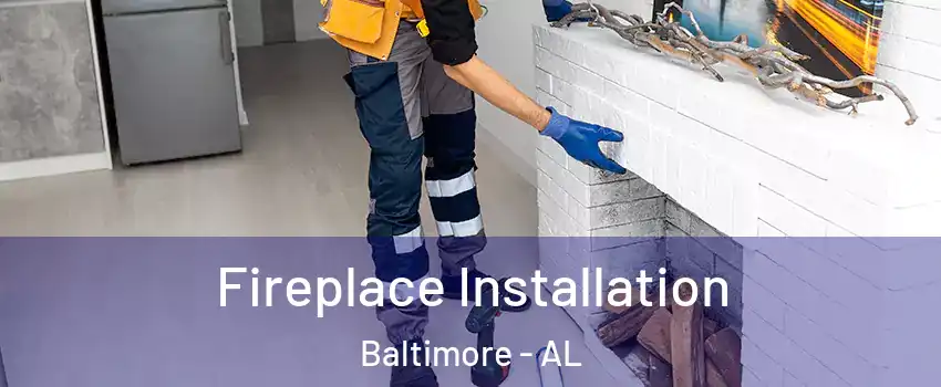 Fireplace Installation Baltimore - AL