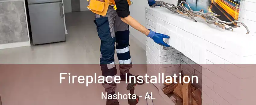 Fireplace Installation Nashota - AL