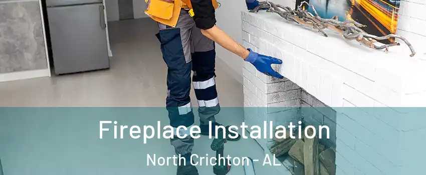 Fireplace Installation North Crichton - AL