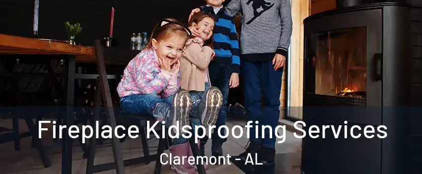 Fireplace Kidsproofing Services Claremont - AL