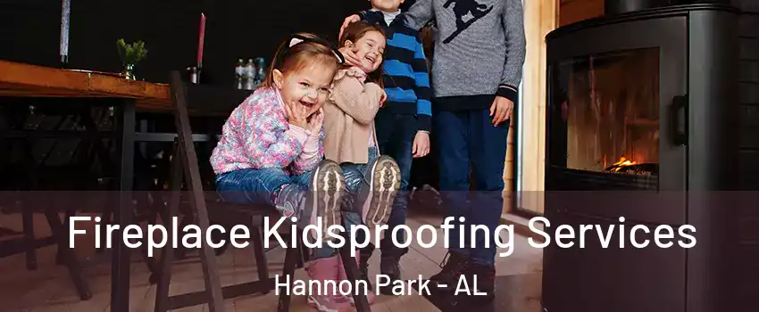 Fireplace Kidsproofing Services Hannon Park - AL