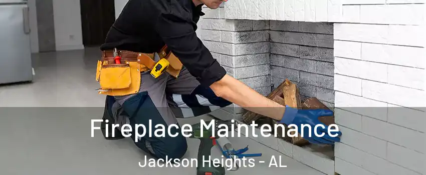 Fireplace Maintenance Jackson Heights - AL