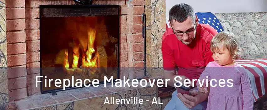 Fireplace Makeover Services Allenville - AL