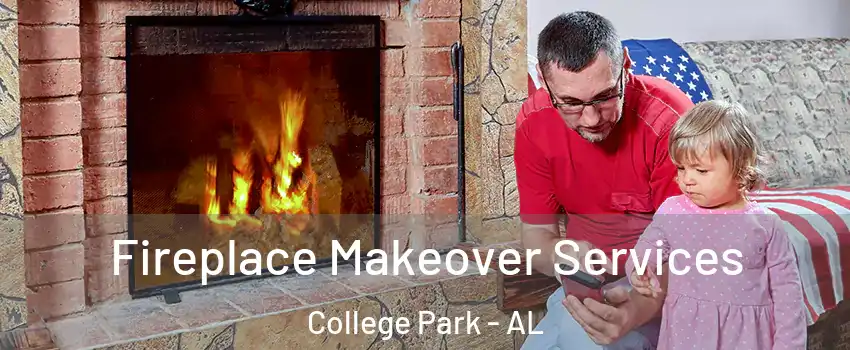 Fireplace Makeover Services College Park - AL