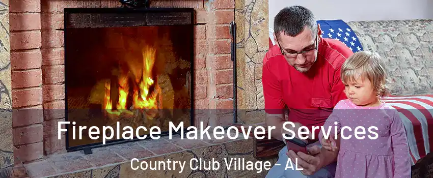 Fireplace Makeover Services Country Club Village - AL