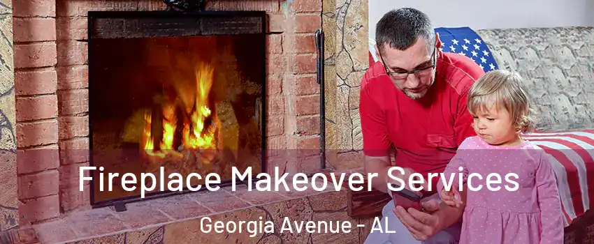 Fireplace Makeover Services Georgia Avenue - AL
