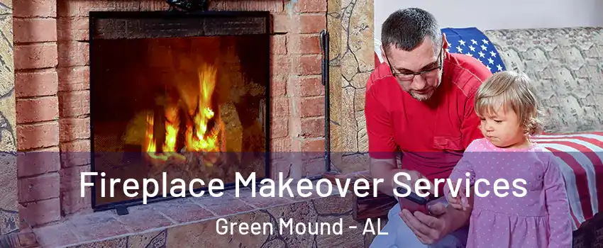 Fireplace Makeover Services Green Mound - AL