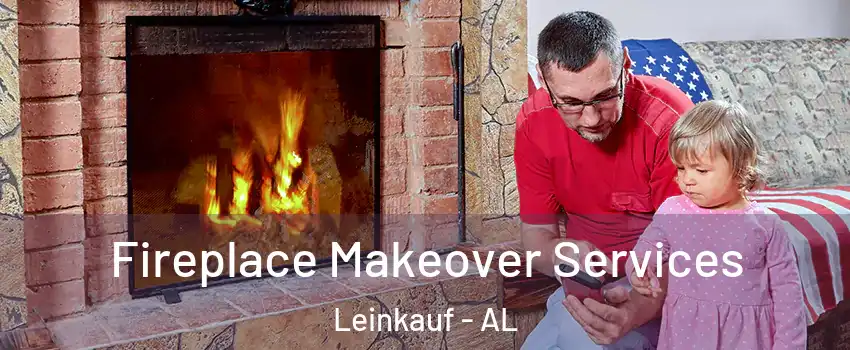 Fireplace Makeover Services Leinkauf - AL
