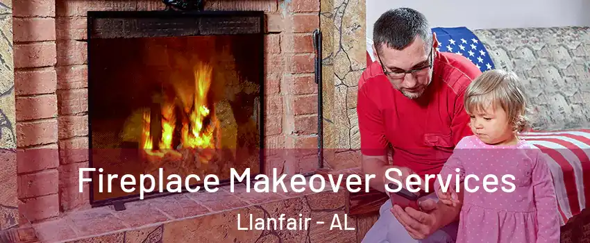 Fireplace Makeover Services Llanfair - AL