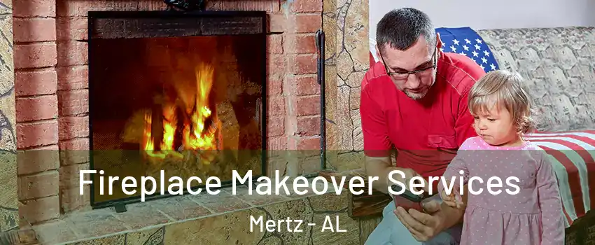 Fireplace Makeover Services Mertz - AL