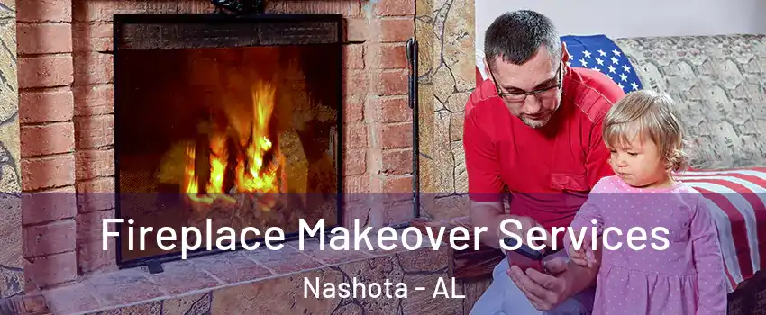 Fireplace Makeover Services Nashota - AL