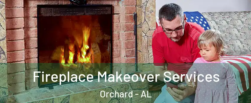 Fireplace Makeover Services Orchard - AL