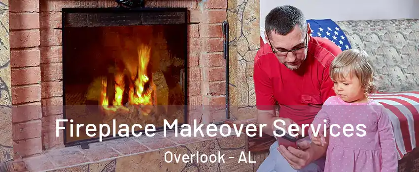 Fireplace Makeover Services Overlook - AL