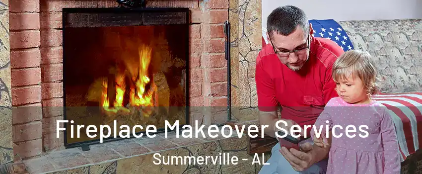 Fireplace Makeover Services Summerville - AL