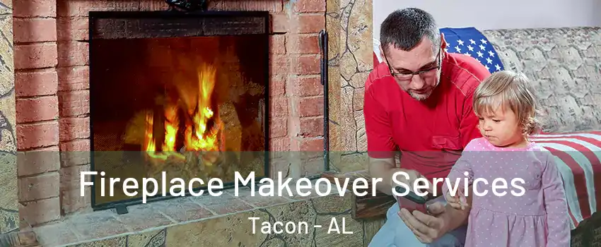 Fireplace Makeover Services Tacon - AL