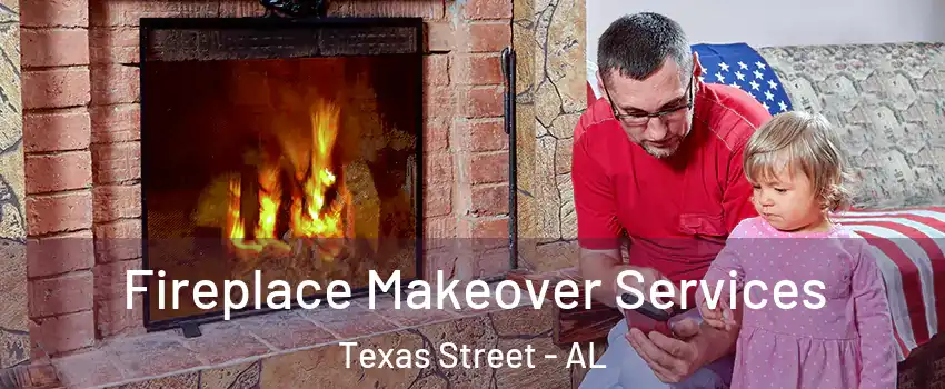 Fireplace Makeover Services Texas Street - AL