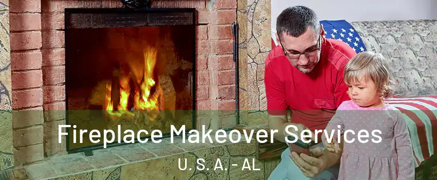 Fireplace Makeover Services U. S. A. - AL