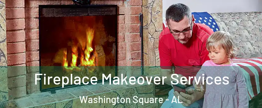 Fireplace Makeover Services Washington Square - AL