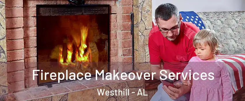 Fireplace Makeover Services Westhill - AL