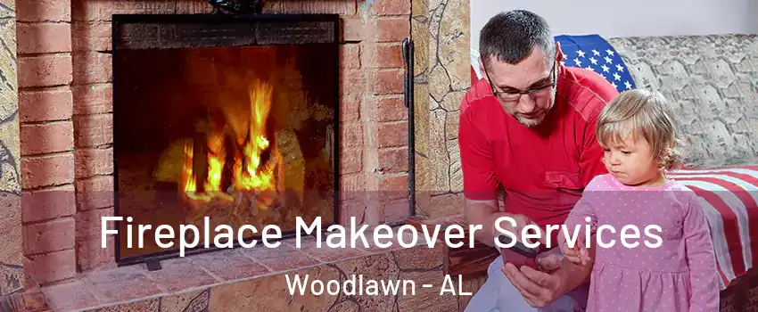 Fireplace Makeover Services Woodlawn - AL
