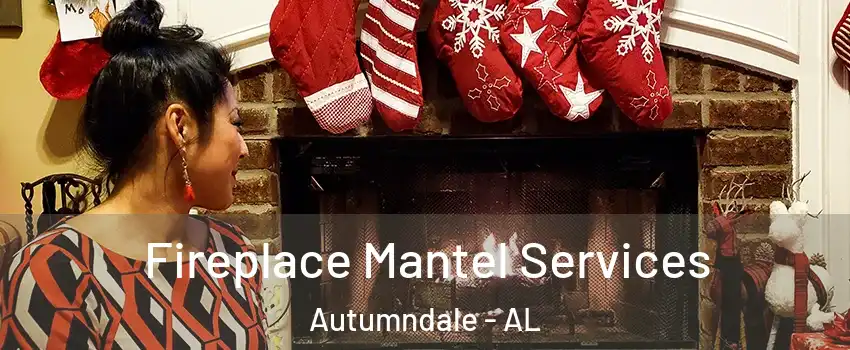 Fireplace Mantel Services Autumndale - AL