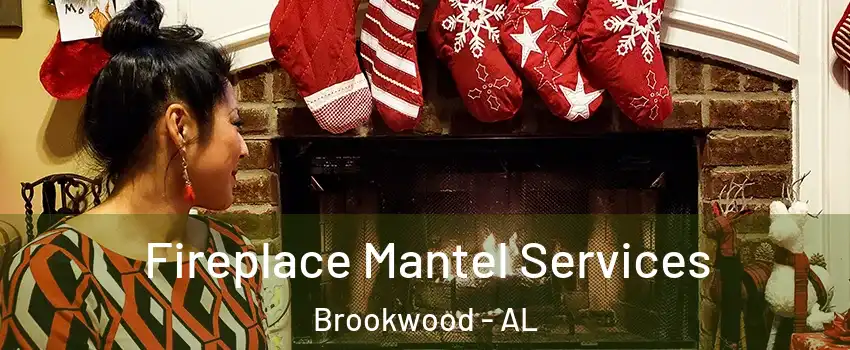Fireplace Mantel Services Brookwood - AL