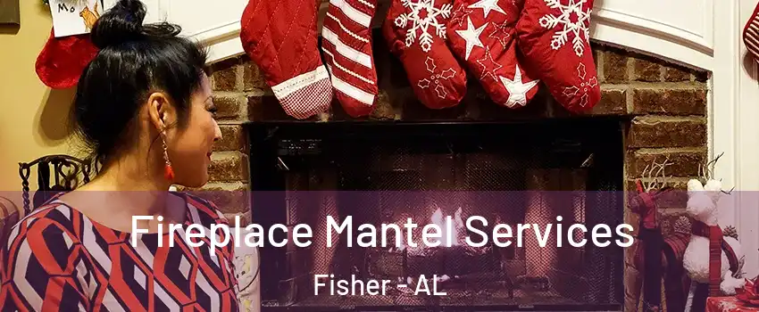 Fireplace Mantel Services Fisher - AL