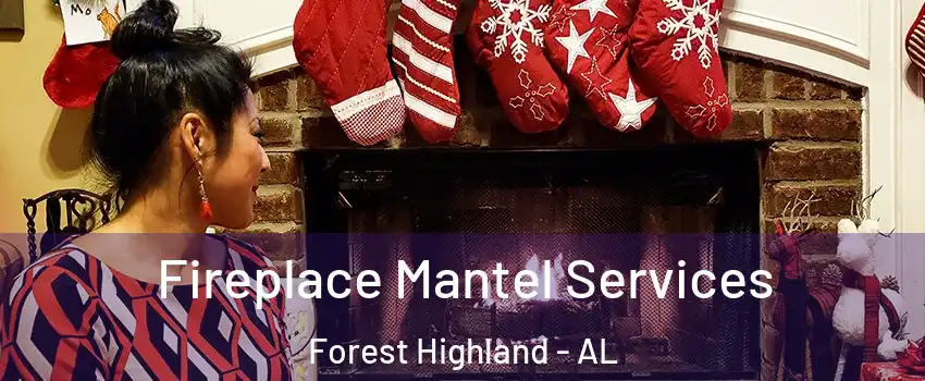 Fireplace Mantel Services Forest Highland - AL