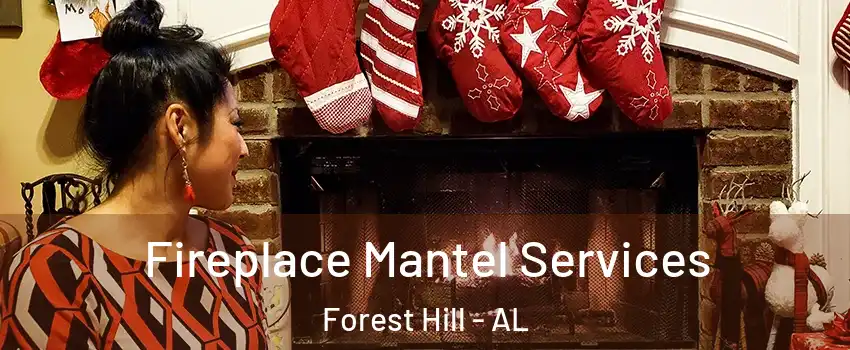 Fireplace Mantel Services Forest Hill - AL