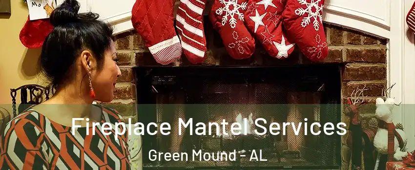 Fireplace Mantel Services Green Mound - AL