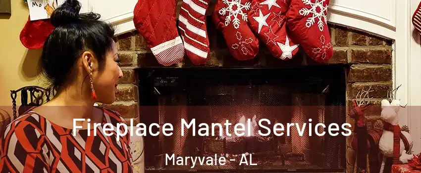 Fireplace Mantel Services Maryvale - AL