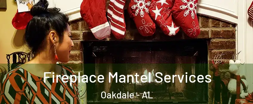 Fireplace Mantel Services Oakdale - AL