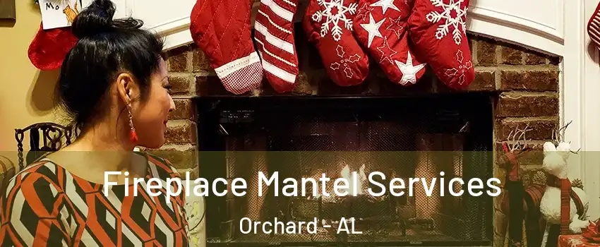 Fireplace Mantel Services Orchard - AL