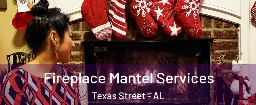 Fireplace Mantel Services Texas Street - AL