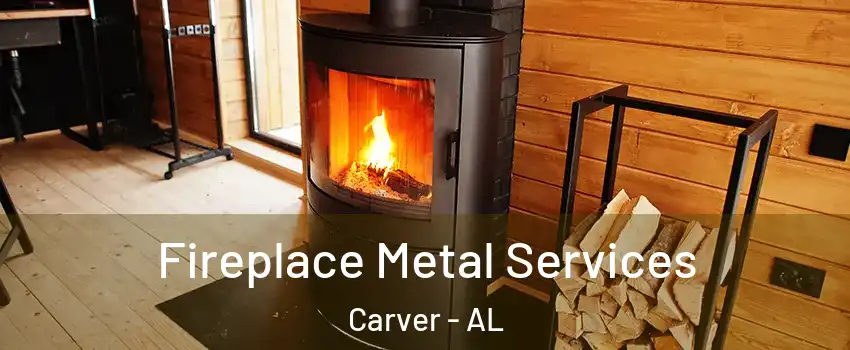 Fireplace Metal Services Carver - AL