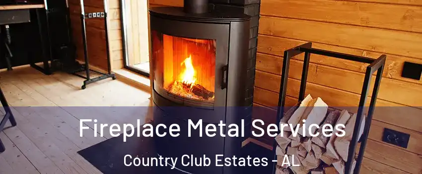Fireplace Metal Services Country Club Estates - AL
