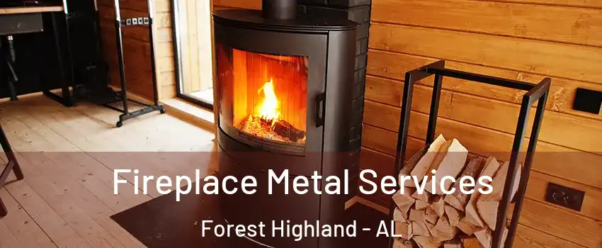 Fireplace Metal Services Forest Highland - AL