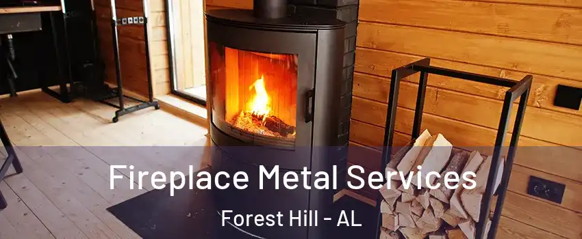Fireplace Metal Services Forest Hill - AL